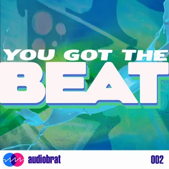 You Got The Beat by Audiobrat