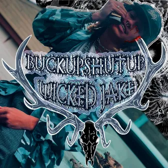 Buckupshutup by WICKED JAKE