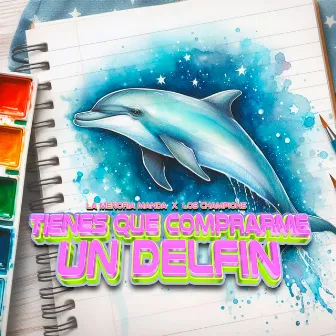 Tienes Que Comprarme Un Delfin by Los Champions