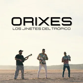 Orixes by Los Jinetes del Trópico