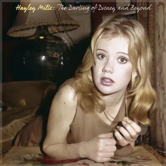 The Darling of Disney and Beyond by Hayley Mills