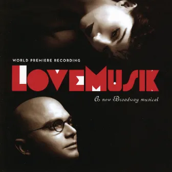 LoveMusik (Original Cast Recording) by Kurt Weill