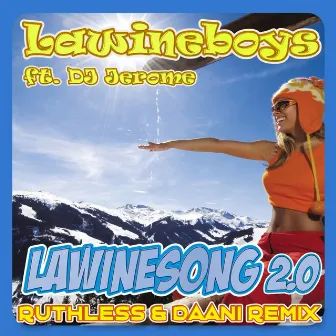 Lawinesong 2.0 (Ruthless & Daani Remix) by Lawineboys