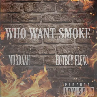 WHO WANT SMOKE by Murdaah