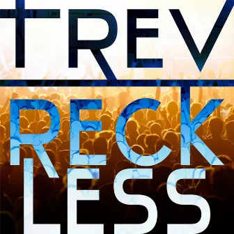 Reckless by Trev