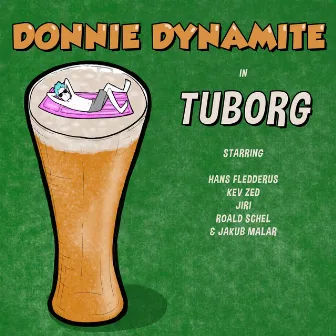 Tuborg by Donnie Dynamite