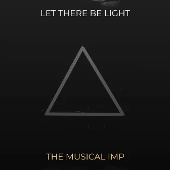 Let There Be Light by The Musical Imp