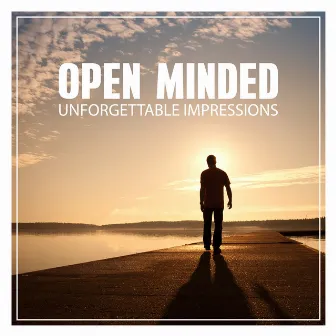 Open Minded by Unforgettable Impressions