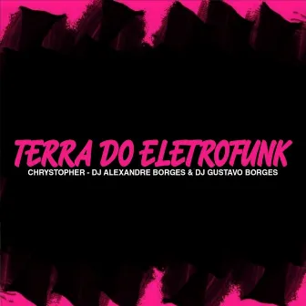 Terra do Eletrofunk by DJ GUSTAVO-BORGES