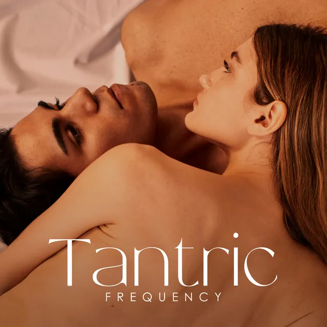 Tantric Frequency: Intimacy and Burning Desire