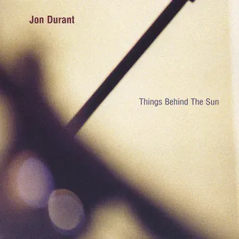 Things Behind The Sun by Jon Durant