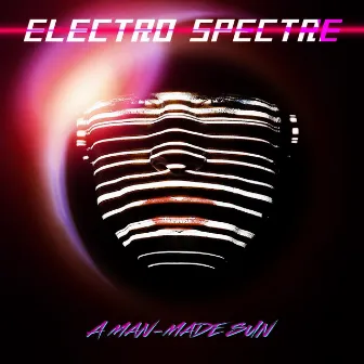 A Man-Made Sun (2022 Super Deluxe Remaster) by Electro Spectre