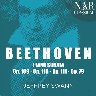 Beethoven: Piano Sonata Op. 109, 110, 111 & 79 by Jeffrey Swann