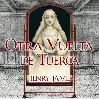 Otra vuelta de tuerca by Henry James