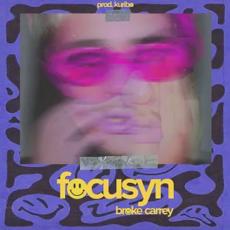 Focusyn by Broke Carrey