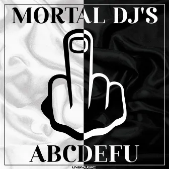 ABCDEFU by Mortal DJ's