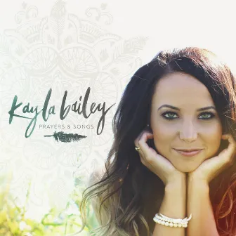 Prayers & Songs by Kayla Bailey