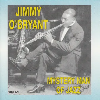 Jimmy O' Bryant: Mystery Man of Jazz by Jimmy O'Bryant