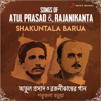 Songs of Atul Prasad & Rajanikanta by Shakuntala Barua