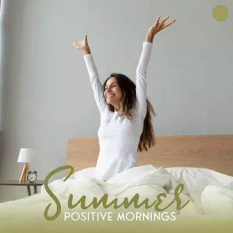 Summer Positive Mornings: Good Mood, Unwind, Peaceful Nature by Sound Therapy Revolution