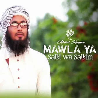 Mawla Ya Salli Wa Sallim by Abdul Kayum