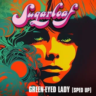 Green-Eyed Lady (Re-Recorded - Sped Up) by Sugarloaf