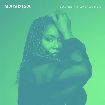 You're An Overcomer by Mandisa