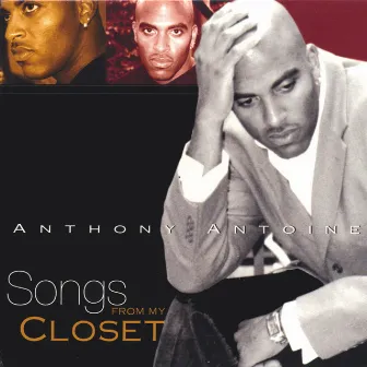 Songs From My Closet by Anthony Antoine