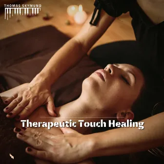 Therapeutic Touch Healing by Thomas Skymund