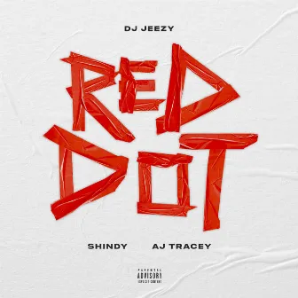 Red Dot (feat. Shindy & AJ Tracey) by DJ JEEZY