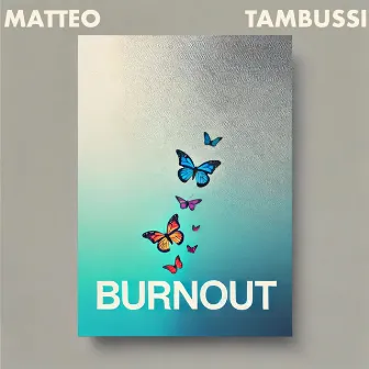 Burnout by Matteo Tambussi