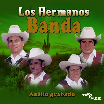 Anillo Grabado by Los Hermanos Banda