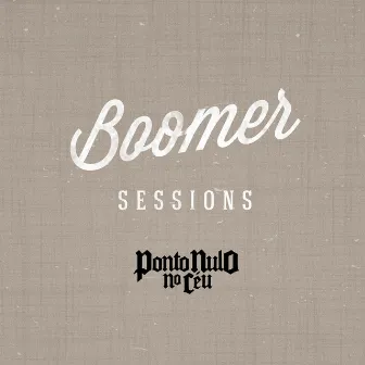 Boomer Sessions by Ponto Nulo no Céu