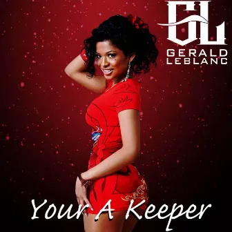 Your a Keeper (Radio Edit) by Gerald LeBlanc