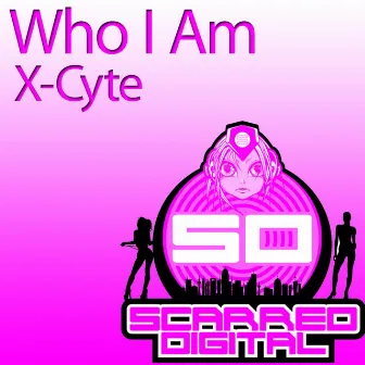 Who I Am by X-Cyte