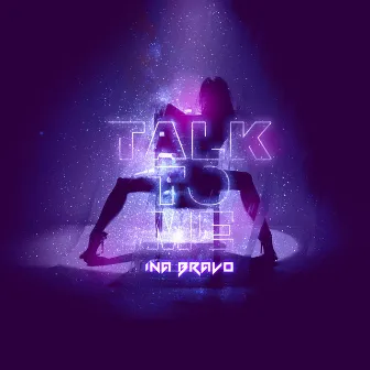 Talk to Me by Ina Bravo