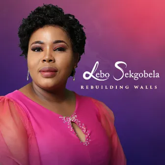 Rebuilding Walls (Live) by Lebo Sekgobela