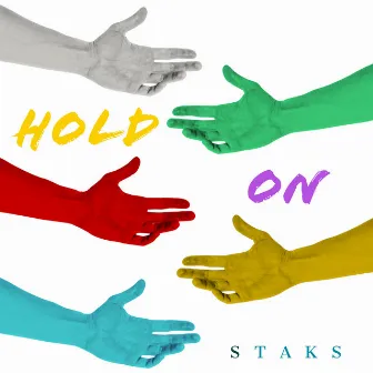 Hold On by STAKS