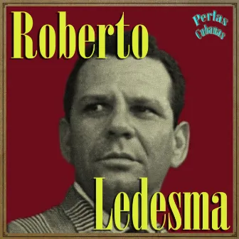 Perlas Cubanas: Roberto Ledesma by Roberto Ledesma