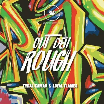 Out Deh Rough by Tydal Kamau