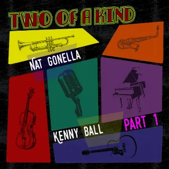 Two of a Kind: Nat Gonella & Kenny Ball, Pt. 1 by Nat Gonella