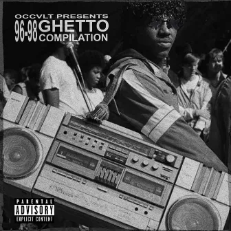 96-98 Ghetto Compilation (Remasters) by Occvlt