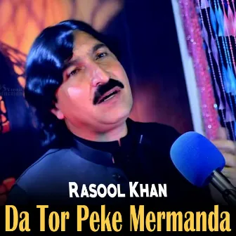 Da Tor Peke Mermanda by Rasool Khan