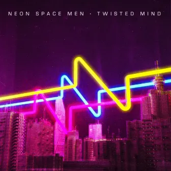 Twisted Mind by Neon Space Men