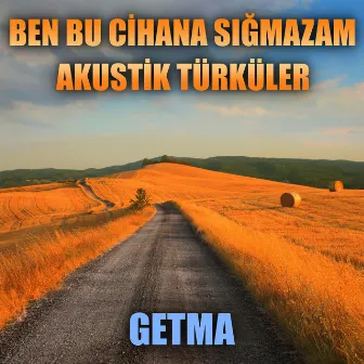 Akustik Türküler: Getma (Ben Bu Cihana Sığmazam Dizi Türküleri) by Enes Yolcu