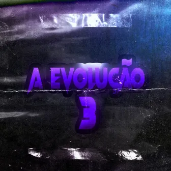 A EVOLUÇÃO 3 by DJ THSIZE