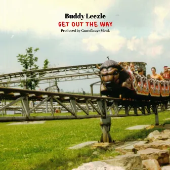 Get Out the Way by Buddy Leezle