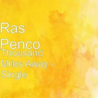 Thousand Miles Away - Single by Ras Penco