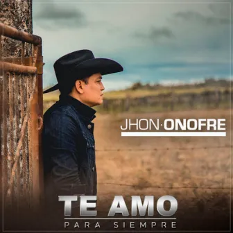 Te Amo, para Siempre by Jhon Onofre