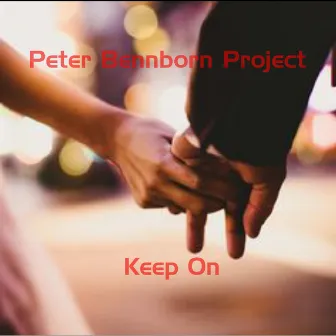 Keep on by Peter Bennborn Project